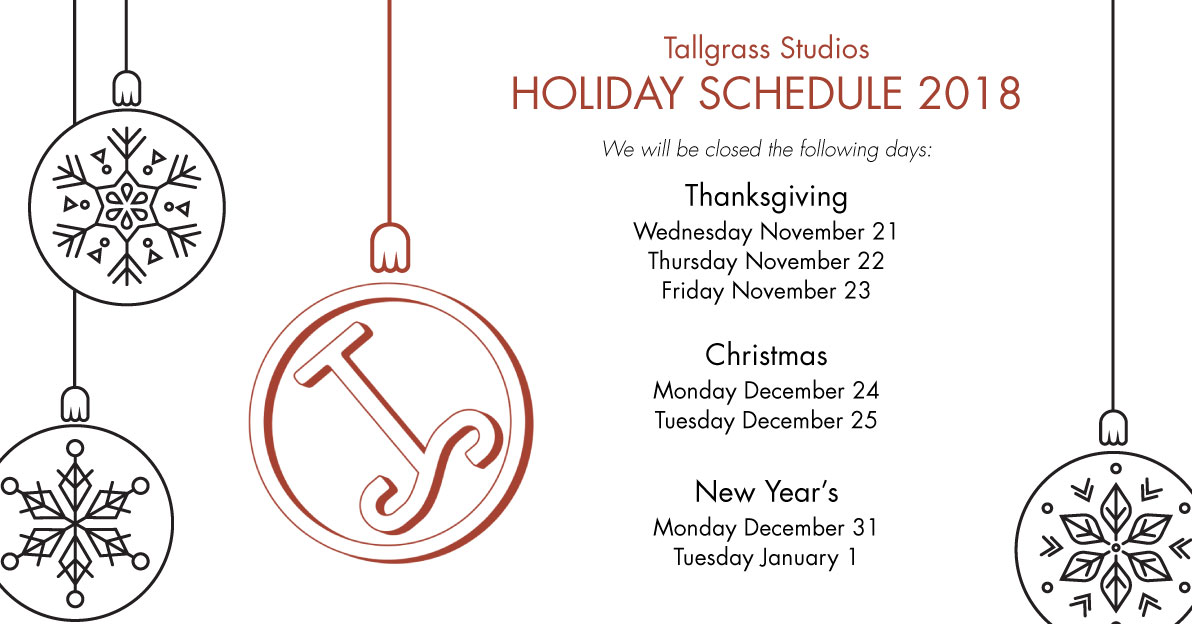 Tallgrass Studios Holiday Schedule